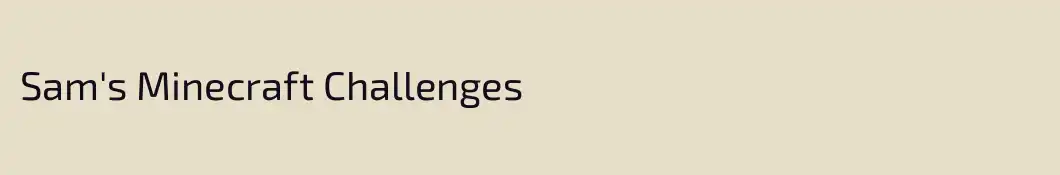 Sam's Minecraft Challenges
